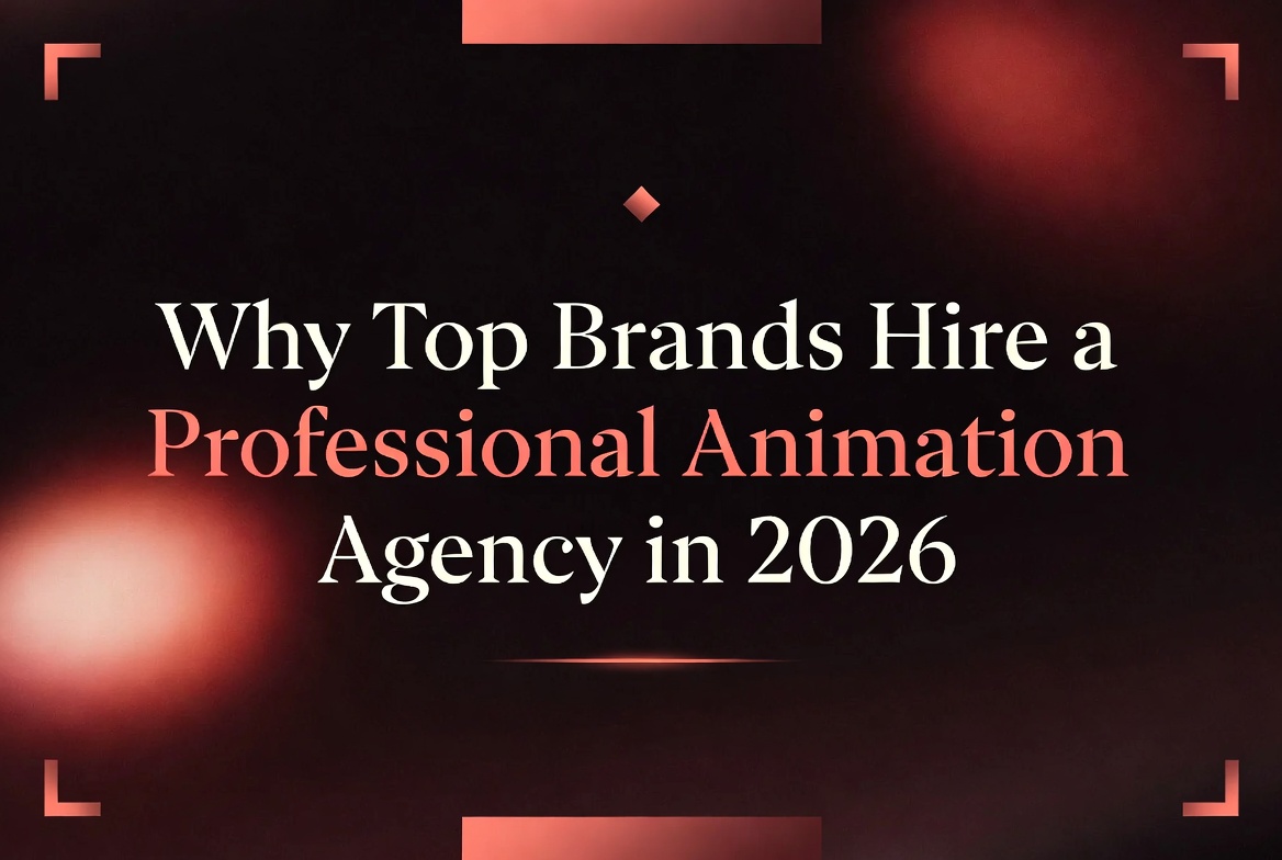 Why Top Brands Hire a Professional Animation Agency in 2026